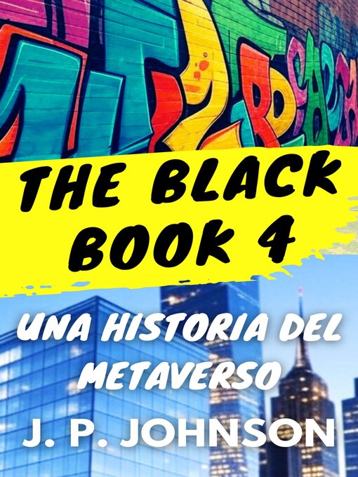 Title details for THE BLACK BOOK 4. UNA HISTORIA DEL METAVERSO by J. P. JOHNSON - Available